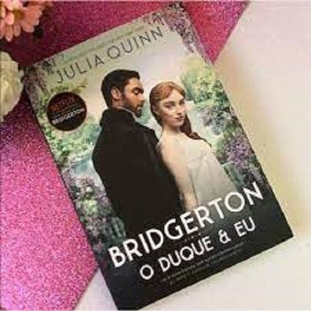 o Duque e Eu - (Os Bridgertons - Livro 1)