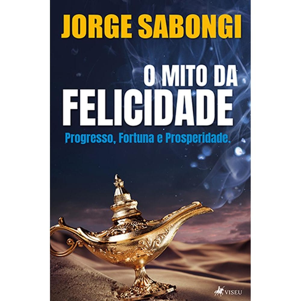 O Mito da Felicidade: Progresso, Fortuna e Prosperidade