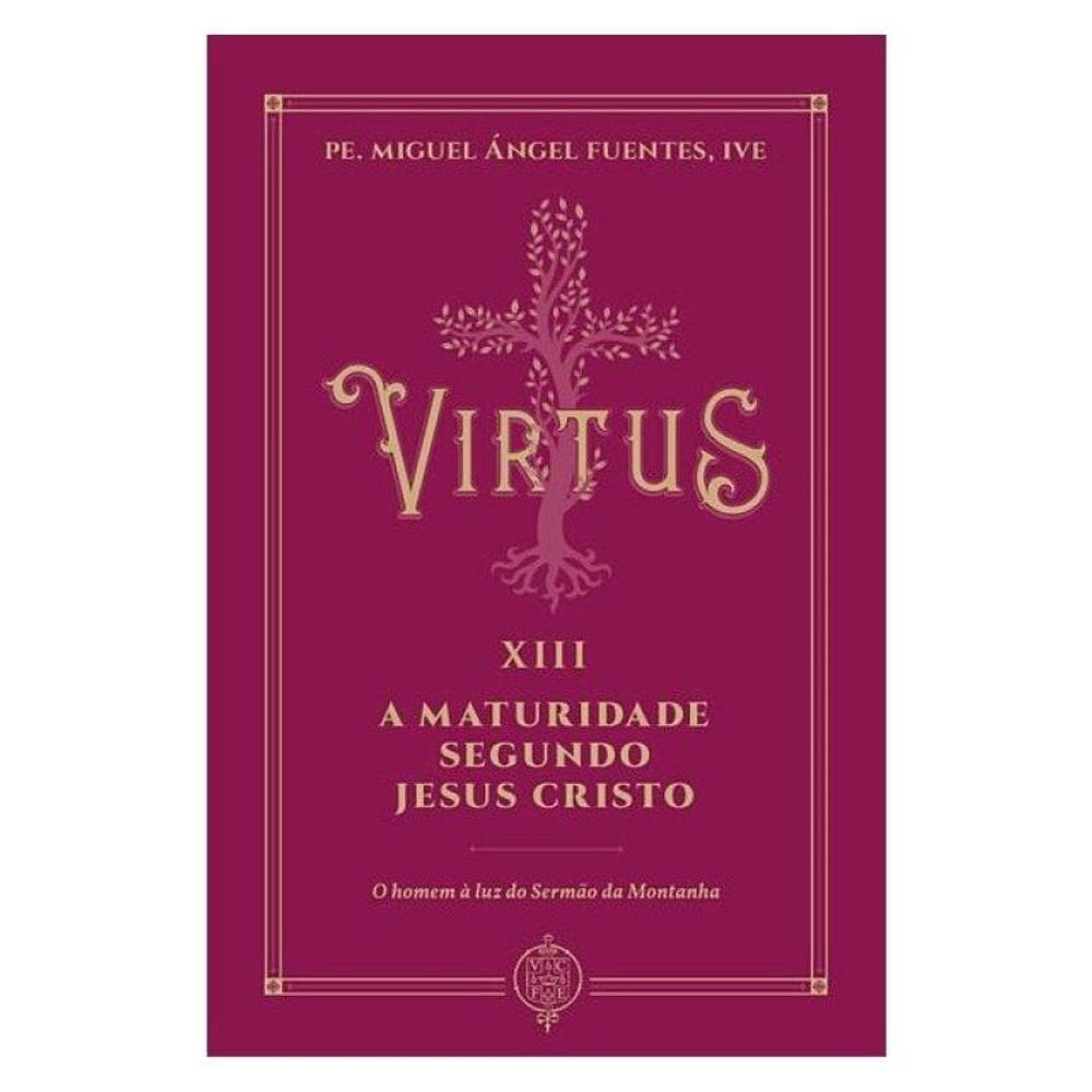 Virtus Xiii - A Maturidade Segundo Jesus Cristo