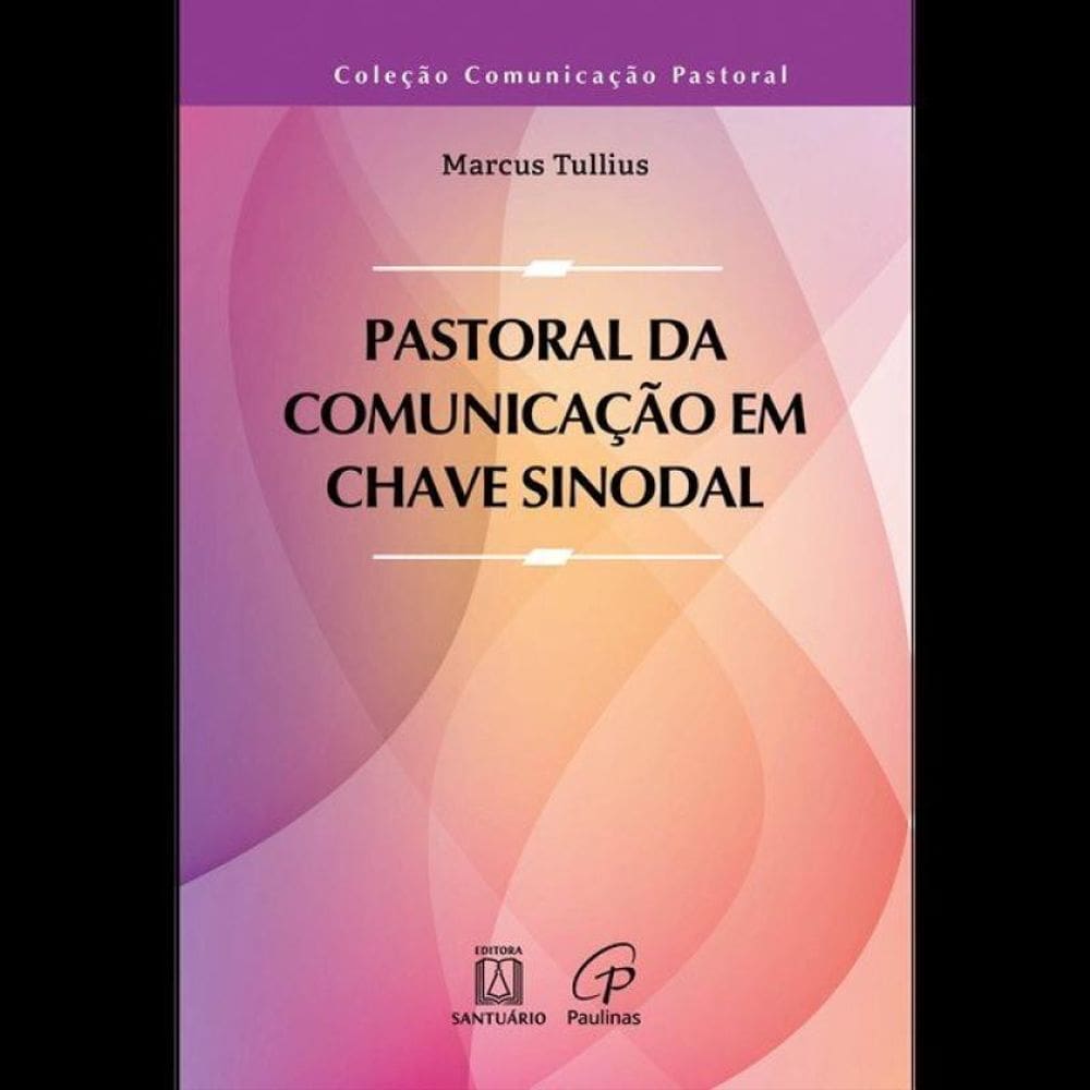Pastoral Da Comunicação Em Chave Sinodal - Vol. 1