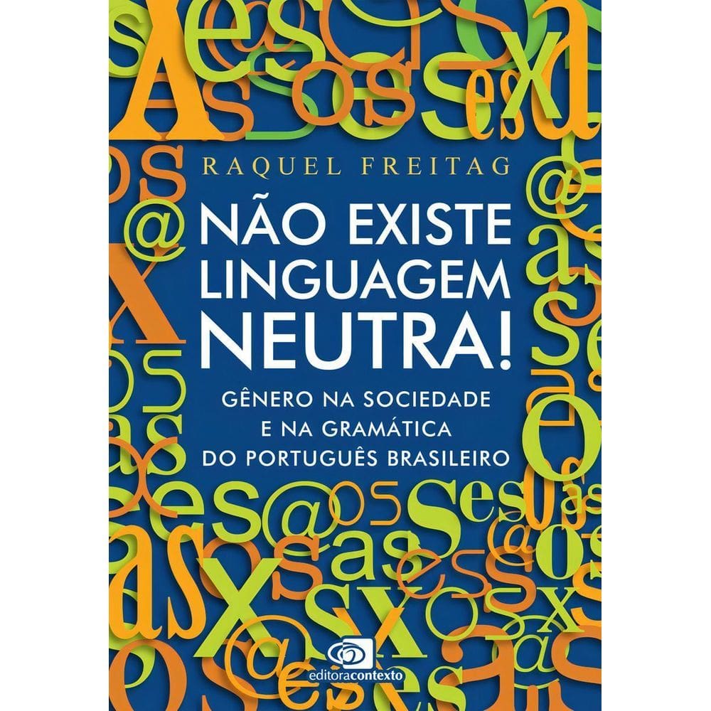 Não Existe Linguagem Neutra! - Gênero na Sociedade e na Gramática do Português Brasileiro