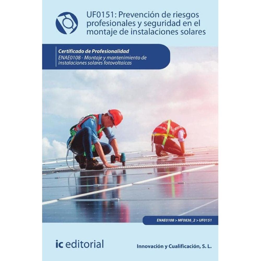Prevención de riesgos profesionales y seguridad en el montaje de instalaciones solares. ENAE0108 - M