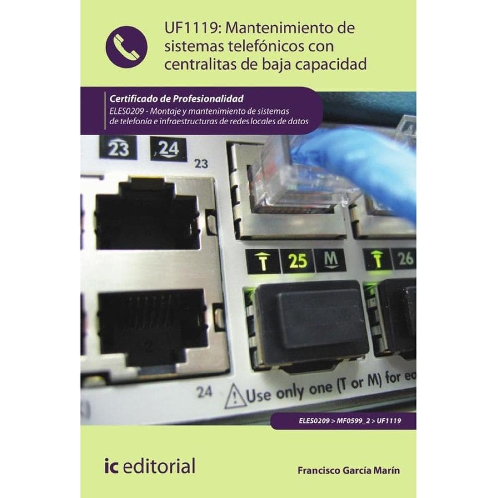 Mantenimiento de sistemas telefónicos con centralitas de baja capacidad. ELES0209 - Montaje y manten