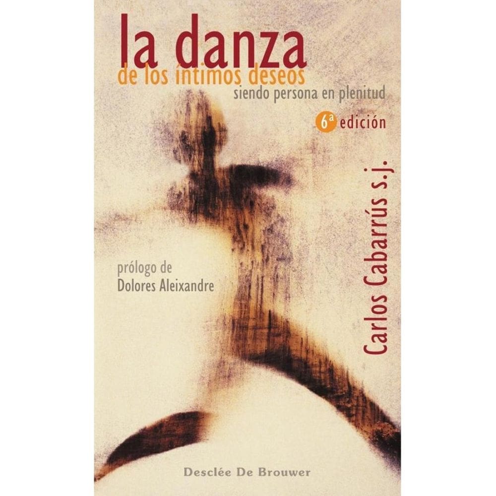 La danza de los íntimos deseos: Siendo persona en plenitud - Espanhol