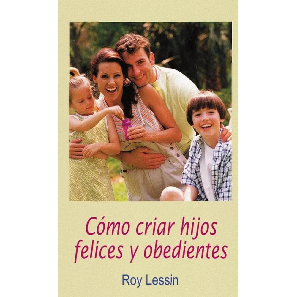 Cómo criar hijos felices y obedientes - Espanhol
