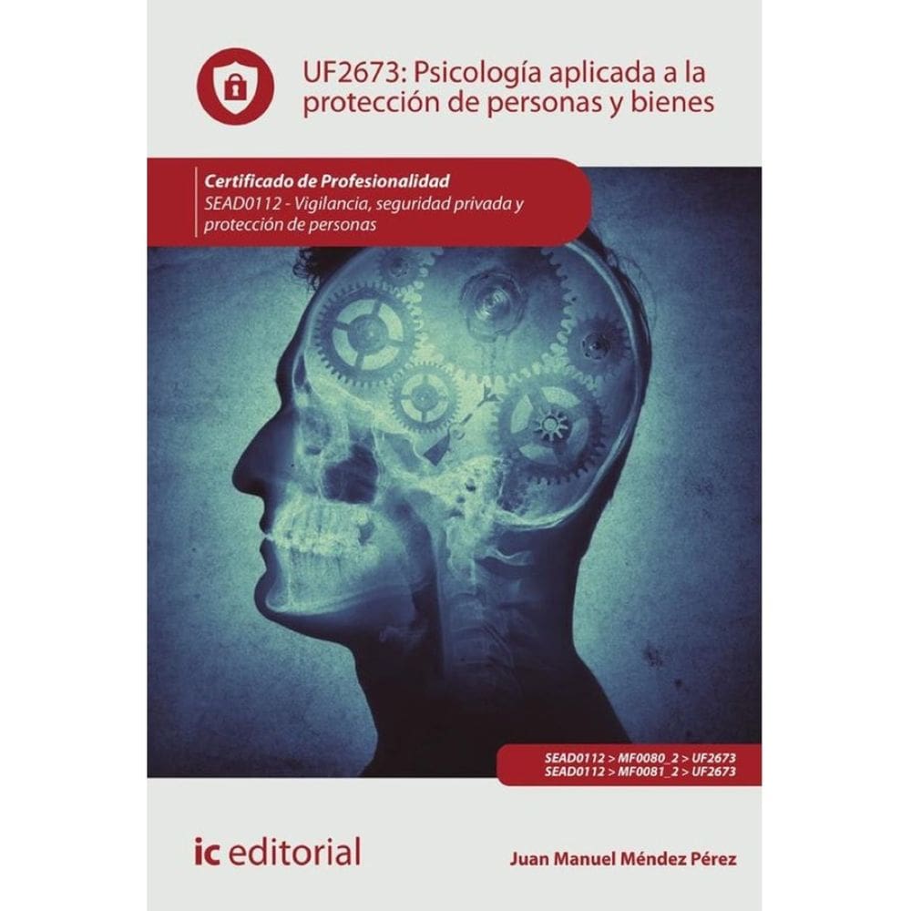 Psicología aplicada a la protección de personas y bienes. SEAD0212 - Vigilancia, Seguridad privada