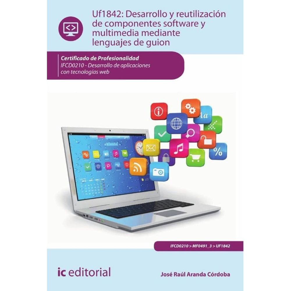 Desarrollo y reutilización de componentes software y multimedia mediante lenguajes de guión. IFCD02
