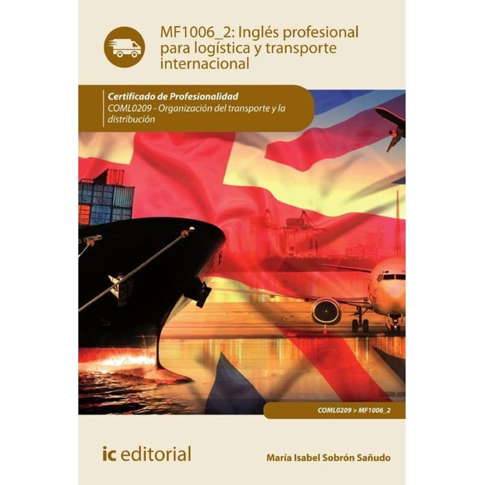 Inglés profesional para la logística y transporte internacional. COML0209 - Organización del transpo