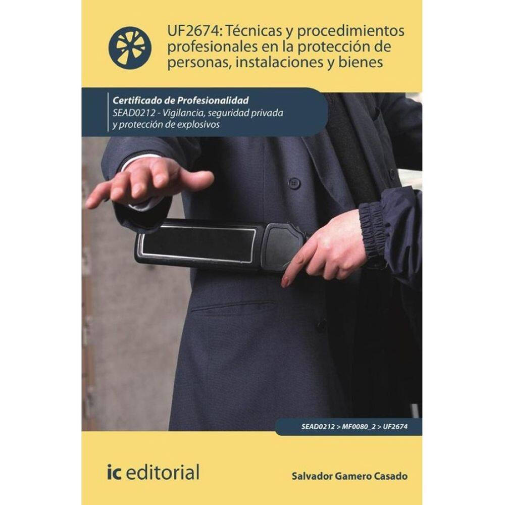 Técnicas y procedimientos profesionales en la protección de personas, instalaciones y bienes. SEAD02