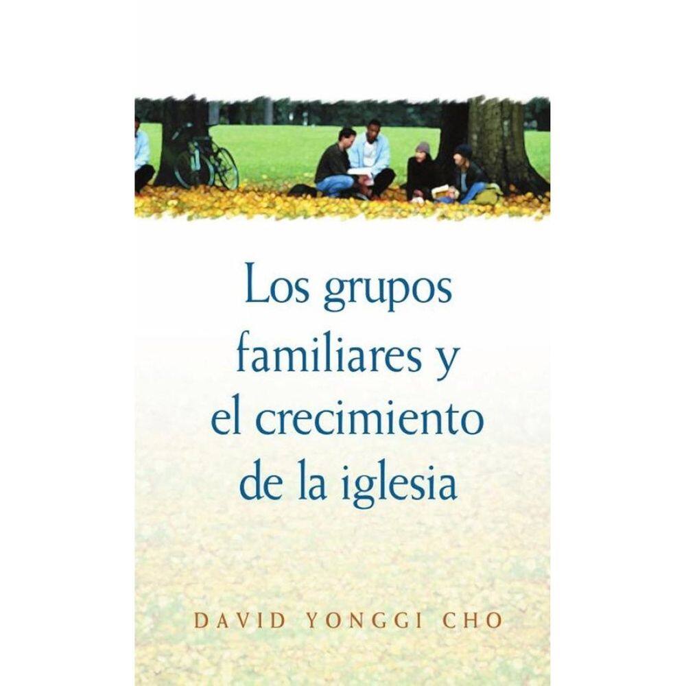 Los grupos familiares y el crecimiento de la iglesia - Espanhol