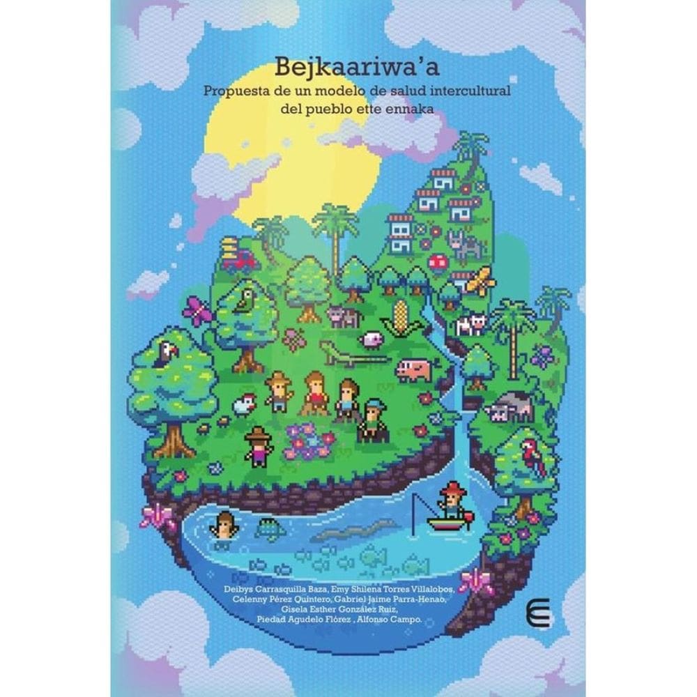 Bejkaariwa´a. Propuesta de un modelo de salud intercultura del pueblo ette ennaka - Espanhol