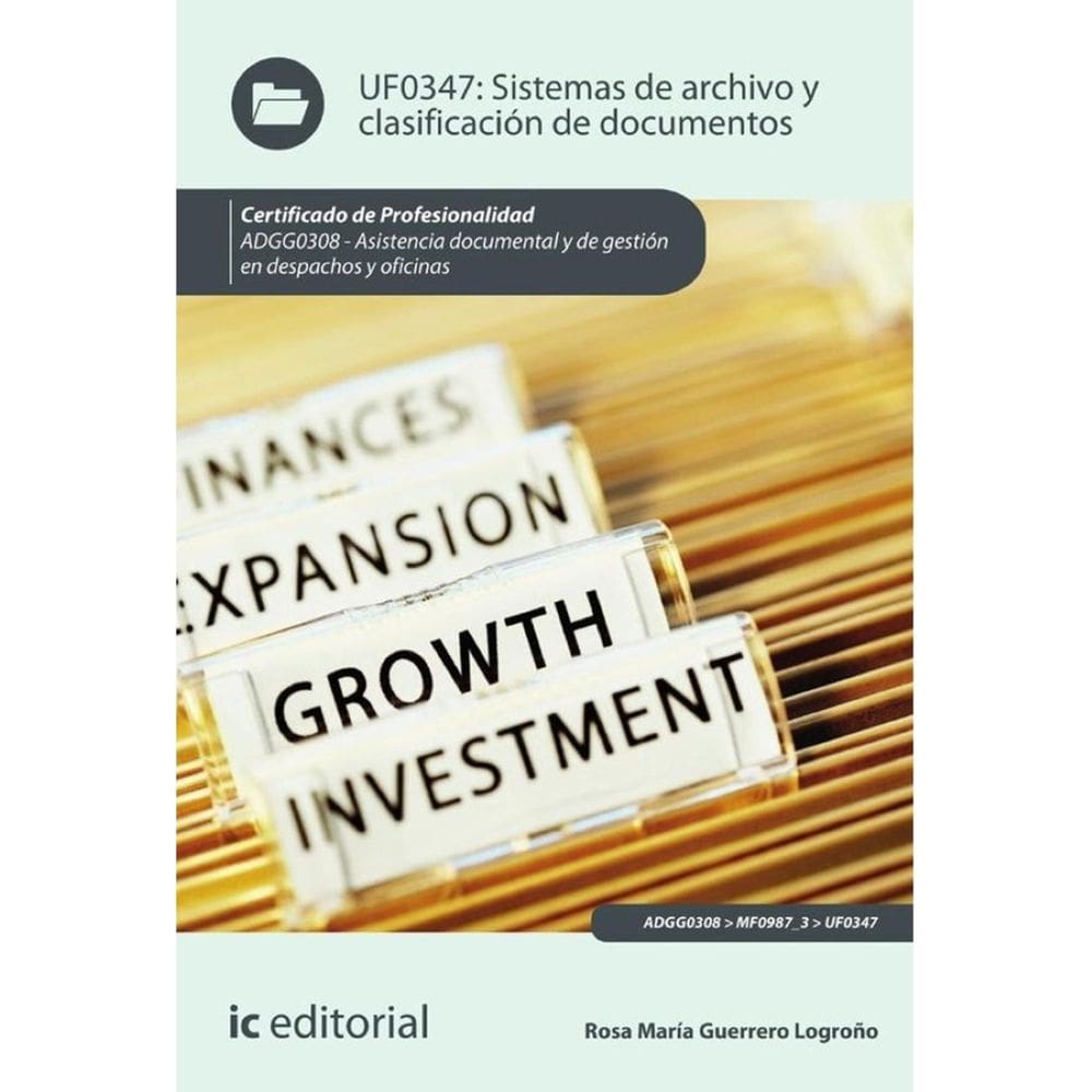 Sistemas de archivo y clasificación de documentos. ADGG0308 - Asistencia documental y de gestión en