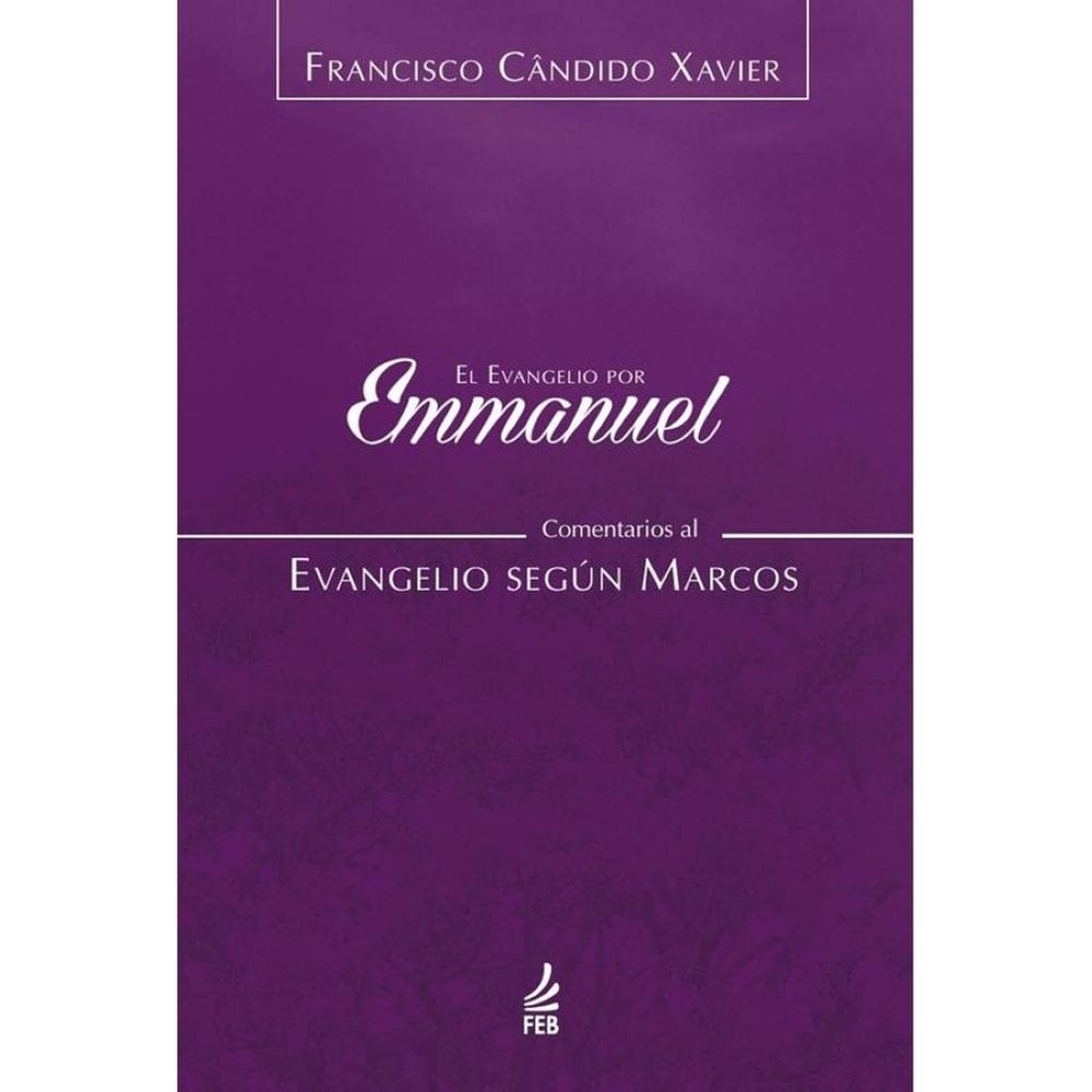 El evangelio por Emmanuel: comentarios al evangelio según Marcos - Espanhol