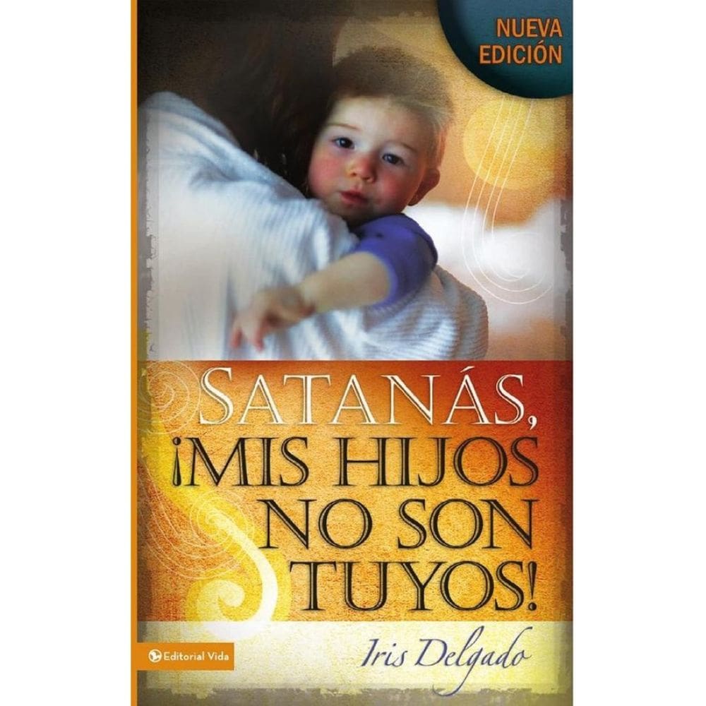Satanás, mis hijos no son tuyos, Edición revisada - Espanhol