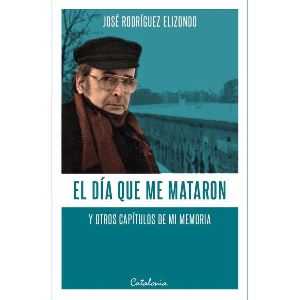 El día que me mataron y otros capítulos de mi memoria - Espanhol