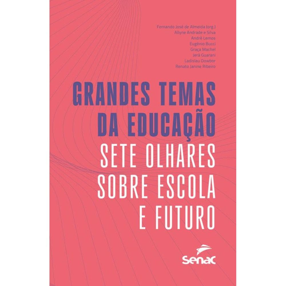 Grandes temas da educação: sete olhares sobre escola e futuro