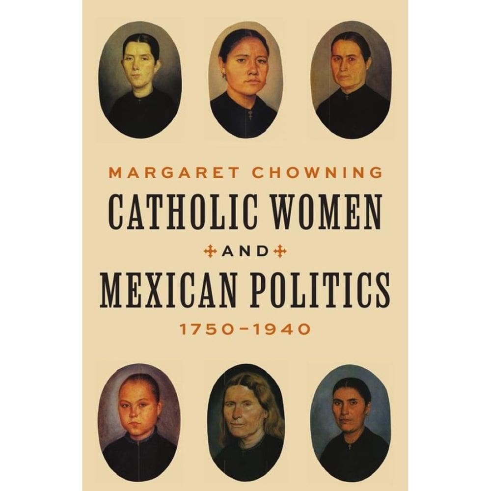 Catholic Women and Mexican Politics, 1750–1940 - Inglês