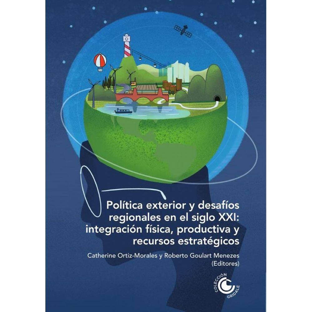 Política exterior y desafíos regionales en el siglo XXI: Integración física, productiva y recursos e