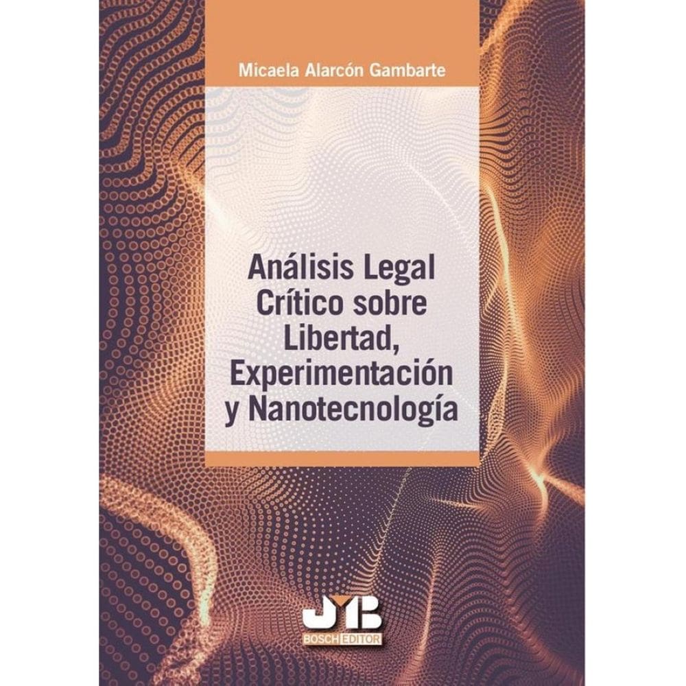 Análisis legal crítico sobre libertad, experimentación y nanotecnología - Espanhol