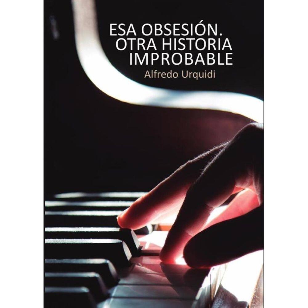 Esa obsesión. Otra historia improbable - Espanhol
