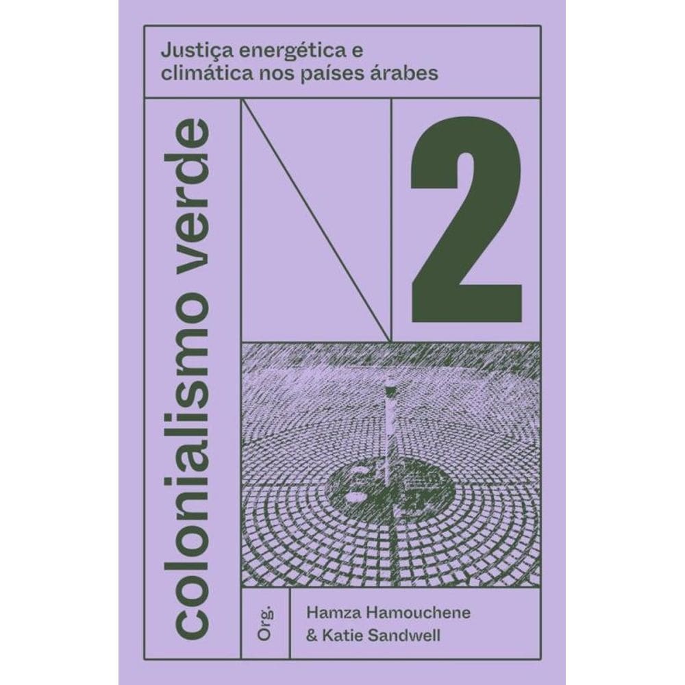 Colonialismo Verde - Vol. 2 - Justiça Energética E Climática Nos Países Árabes