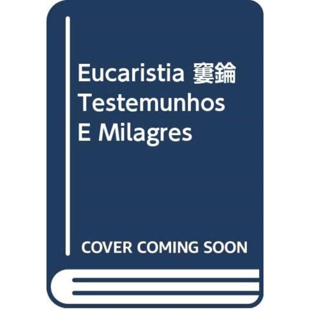 Eucaristia, A: Testemunhos E Milagres - 1º