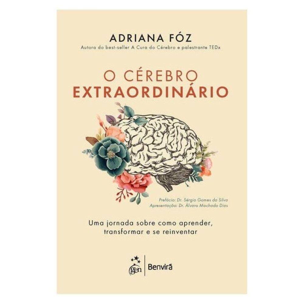 O Cérebro Extraordinário: Uma Jornada Sobre Como Aprender, Transformar E Se Reinventar