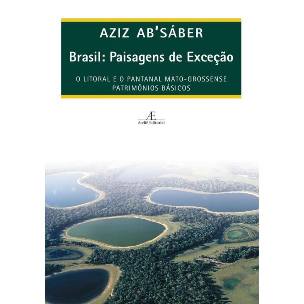 Brasil: Paisagens de Exceção: O Litoral e o Pantanal Mato-Grossense. Patrimônios Básicos