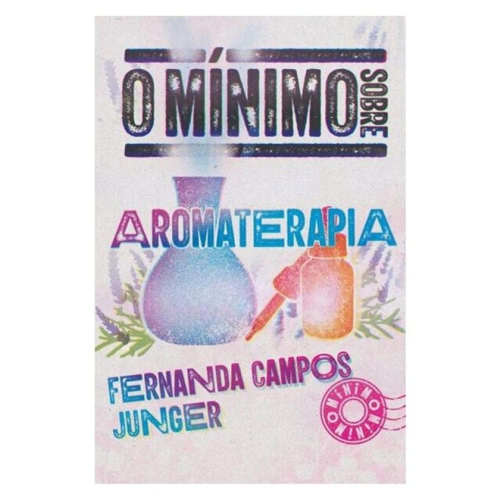O Mínimo Sobre Aromaterapia