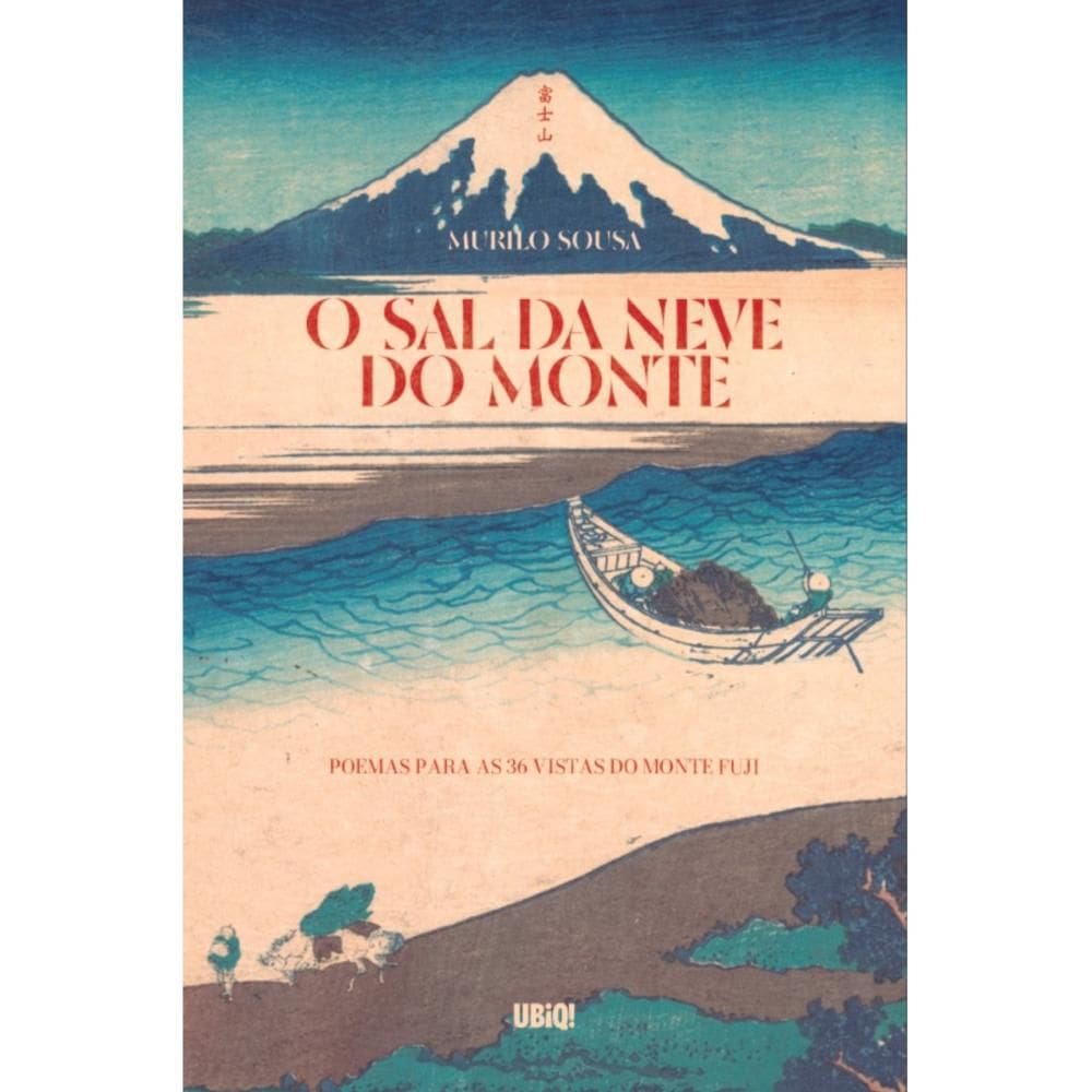 O Sal da Neve do Monte: Poemas para as 36 vistas do monte Fu
