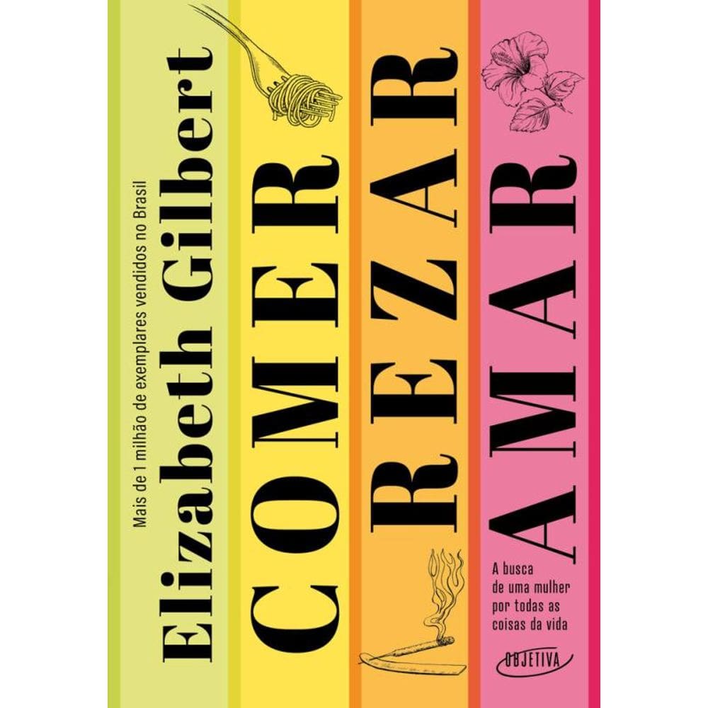 Comer, rezar, amar (Nova edição): A busca de uma mulher por todas as coisas da vida