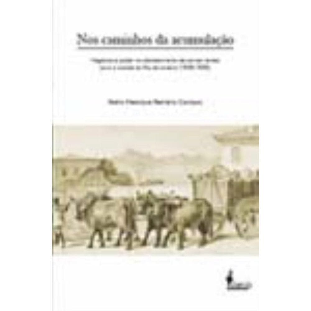Nos Caminhos Da Acumulação - Negócios e Poder No Abastecimento De Carnes Verdes Para a Cidade Do Rio