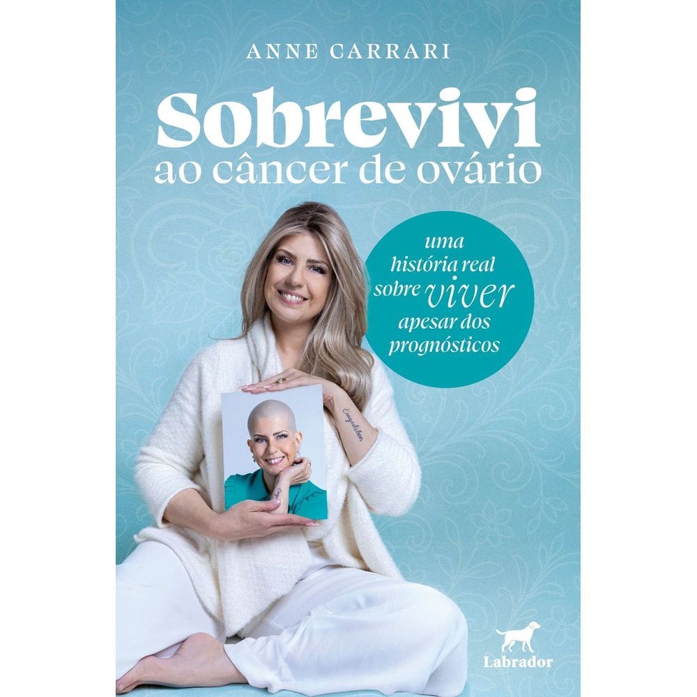 Sobrevivi Ao Câncer De Ovário - Uma História Real Sobre Viver Apesar Dos Diagnósticos