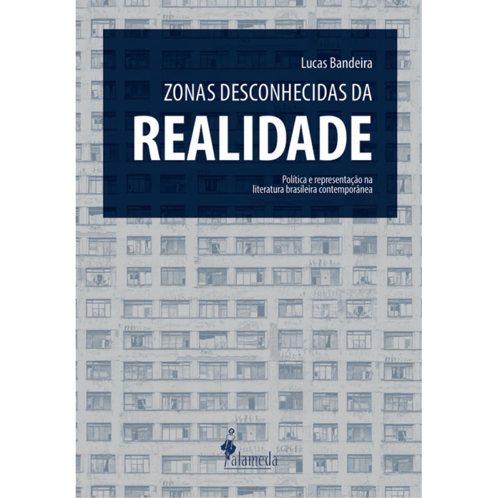Zonas Desconhecidas Da Realidade: Política E Representação Na Literatura Brasileira Contemporânea