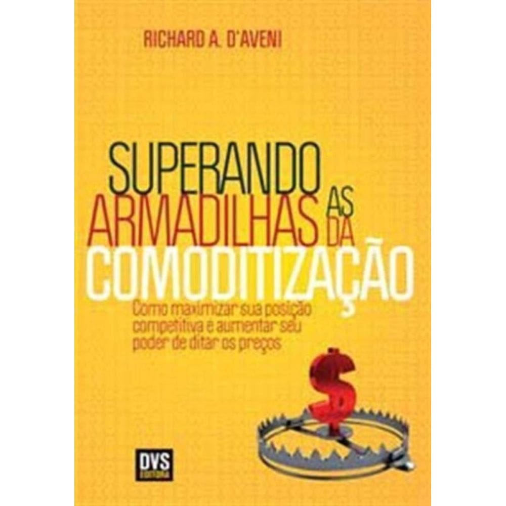 Superando As Armadilhas Da Comoditizacao - (Dvs)