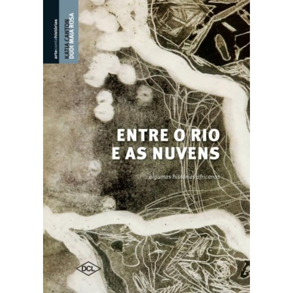 Entre O Rio E As Nuvens - Algumas Historias Africanas - 1ª