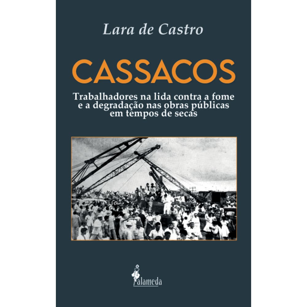Cassacos: Trabalhadores Na Lida Contra A Fome E A Degradação Nas Obras Públicas Em Tempos De Secas