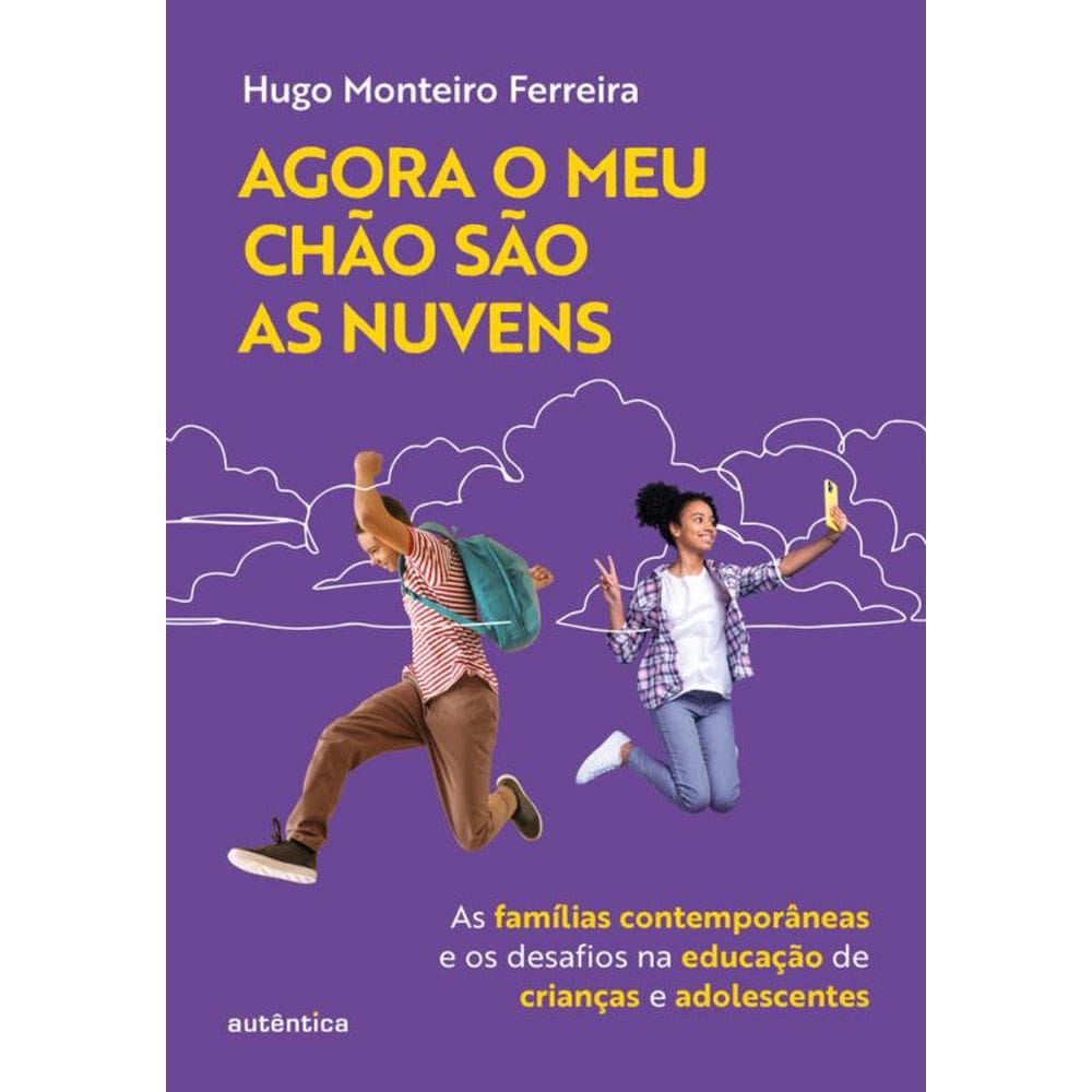 Agora o meu chão são as nuvens: As famílias contemporâneas e os desafios na educação de crianças e adolescentes