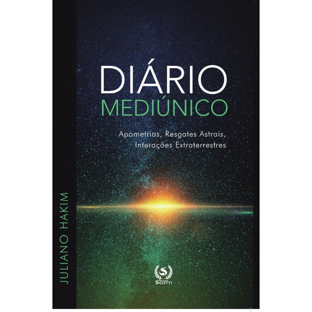 Diário mediúnico:apometrias, resgates astrais, interações extraterrestres