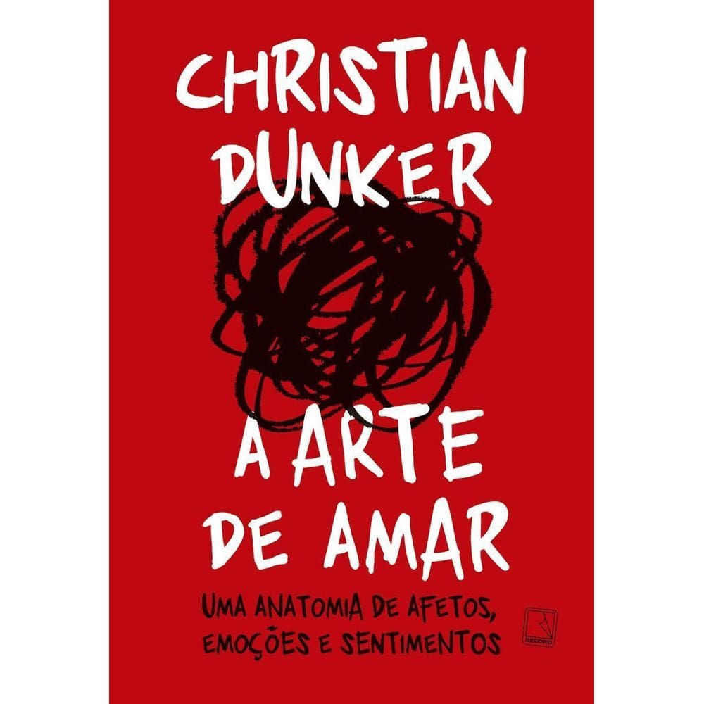 A Arte de Amar - Uma Anatomia de Afetos, Emoções e Sentimentos