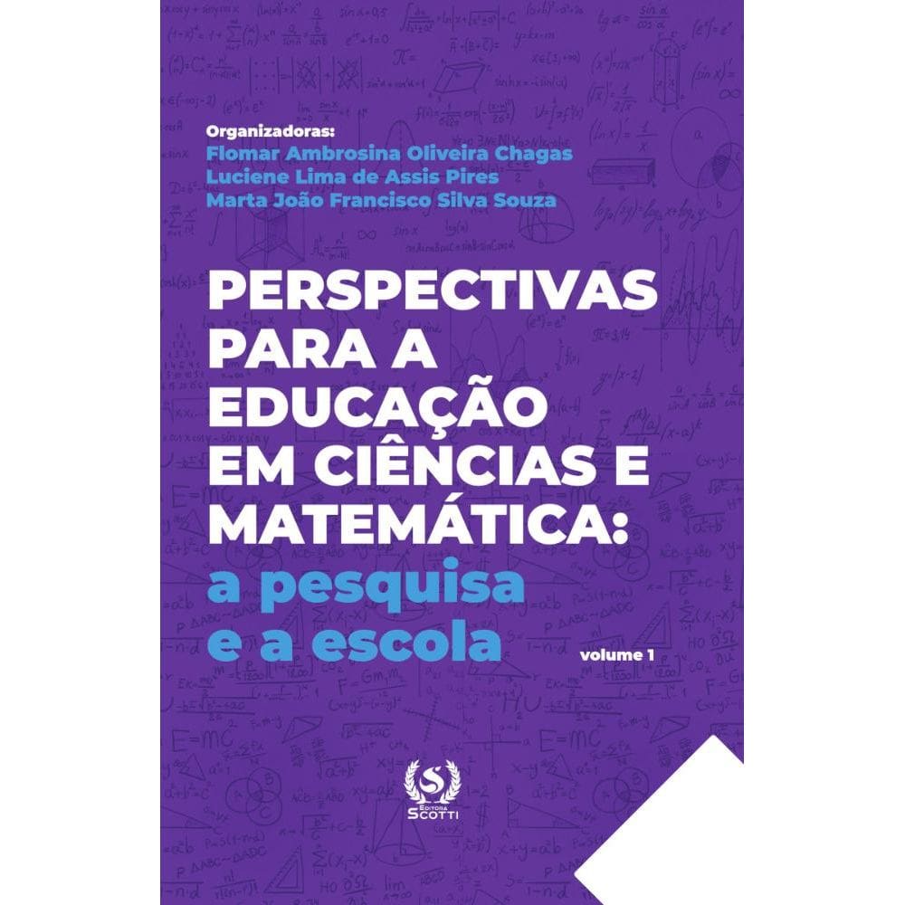 Perspectivas para a educação em ciências e matemática:a pesquisa e a escola