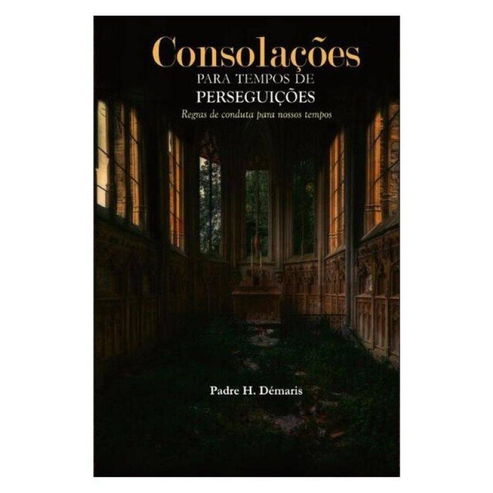Consolações Para Os Fiéis Em Tempos De Perseguição