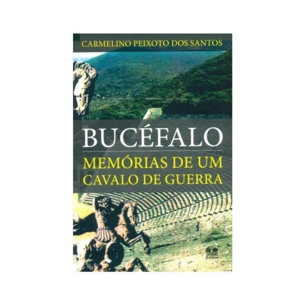 Bucéfalo. Memórias De Um Cavalo De Guerra
