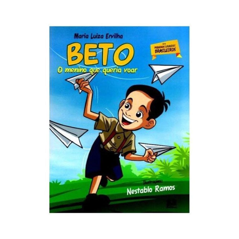 Beto, O Menino Que Queria Voar