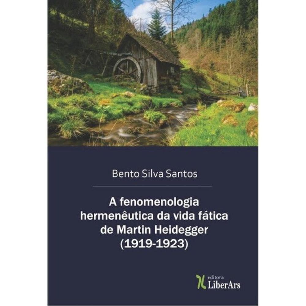 A Fenomenologia Hermenêutica Da Vida Fática De Martin Heidegger (1919-1923)
