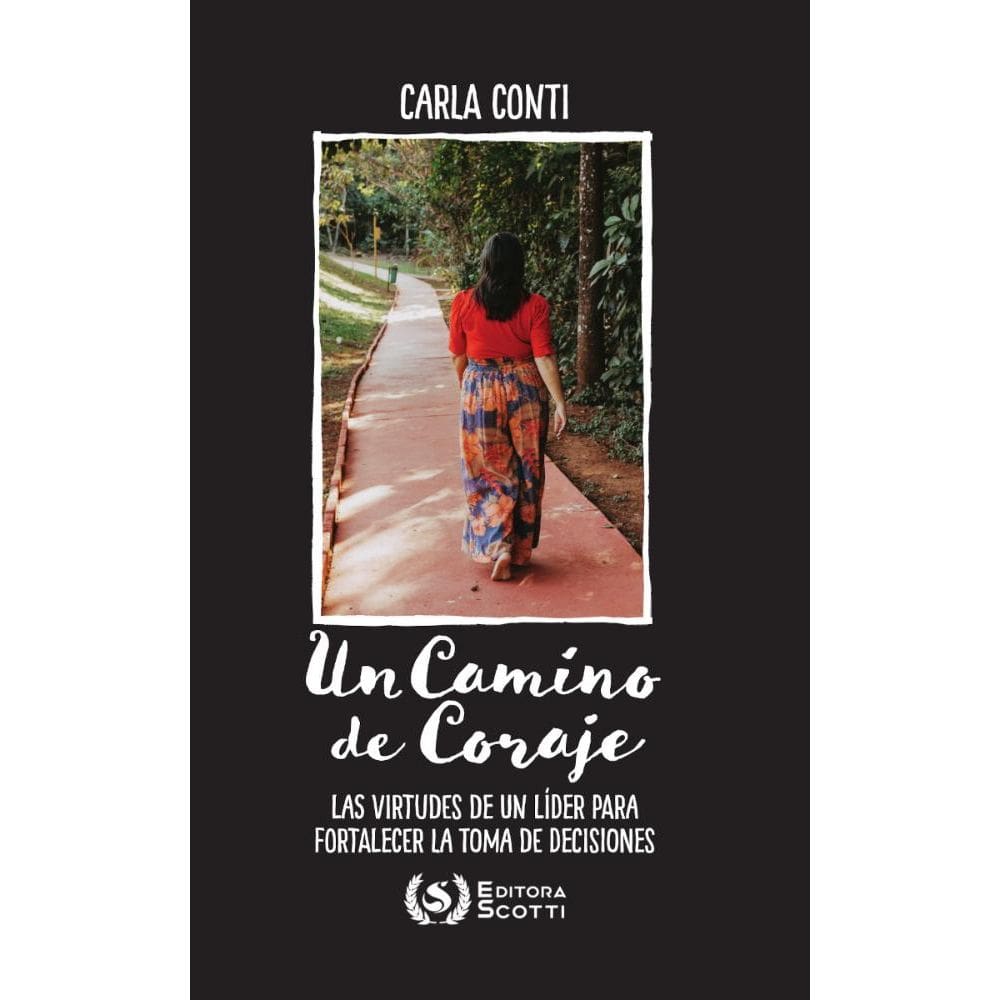 Un camino de coraje:las virtudes de un líder para fortalecer la toma de decisión