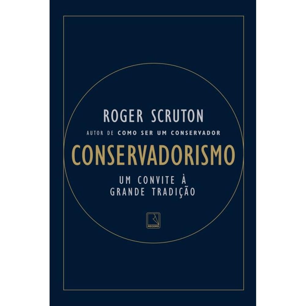 Conservadorismo: Um convite a grande tradição
