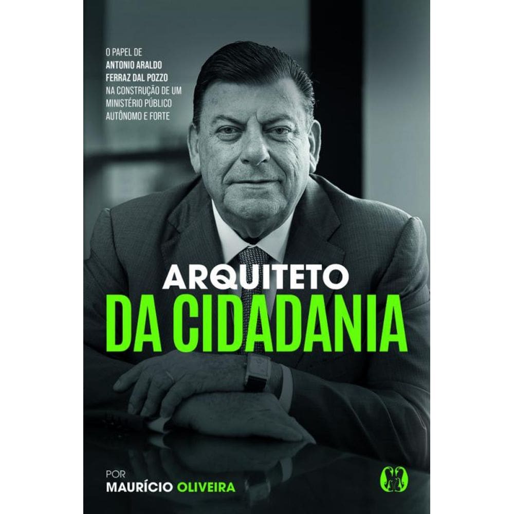Arquiteto Da Cidadania: O Papel De Antonio Araldo Ferraz Dal Pozzo Na Construção De Um Ministério Público Autônomo E Forte.