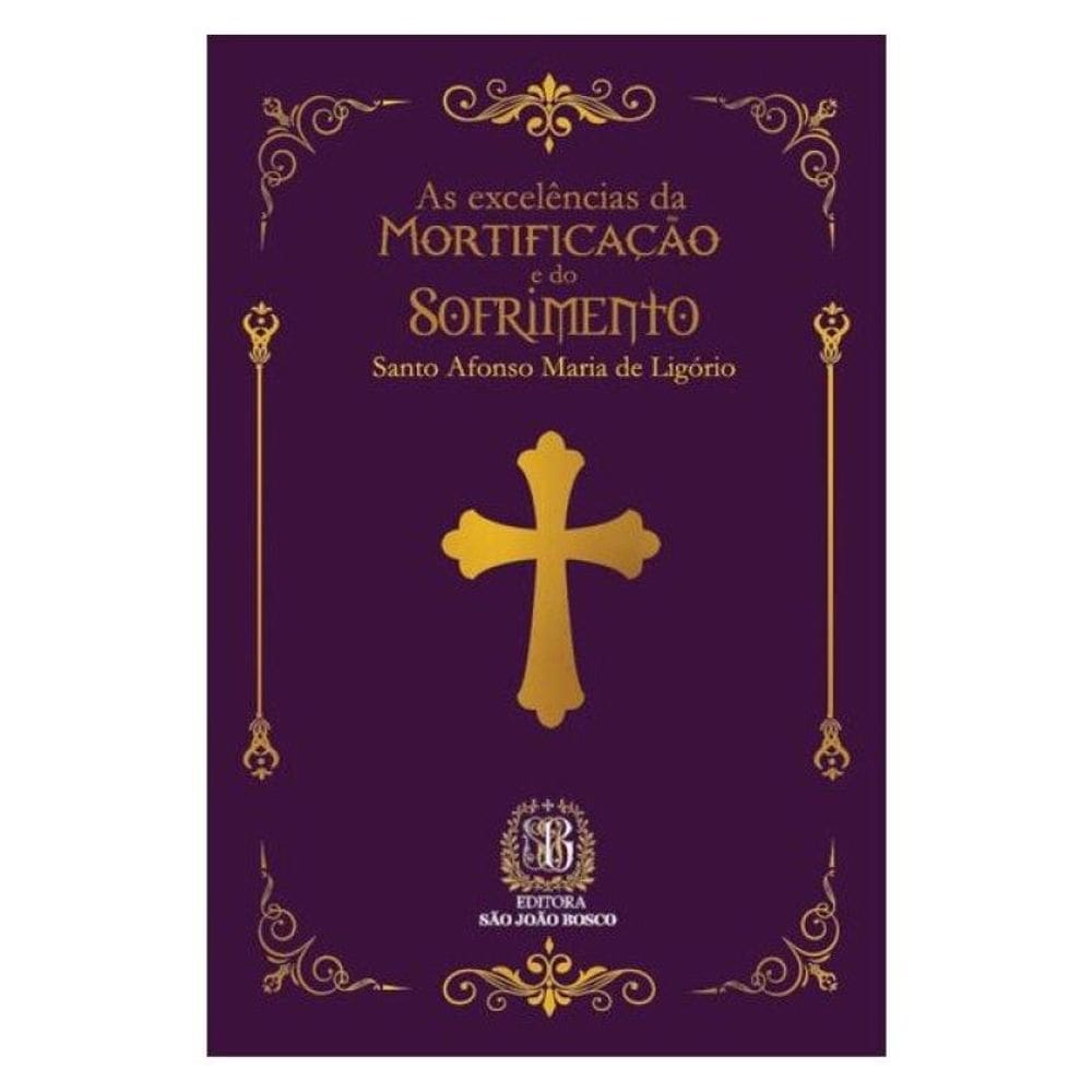 As Excelências Da Mortificação E Do Sofrimento