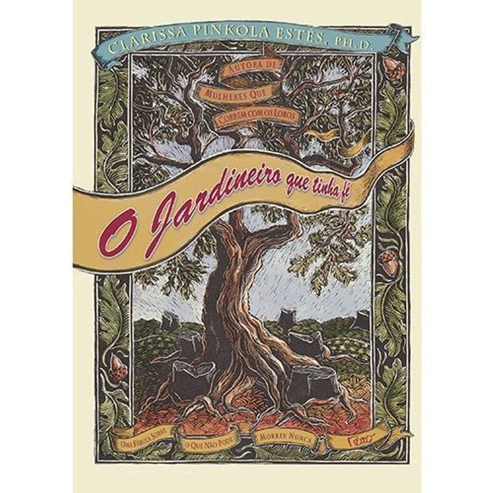 o Jardineiro Que Tinha Fé - Uma Fábula Sobre o Que Não Pode Morrer Nunca